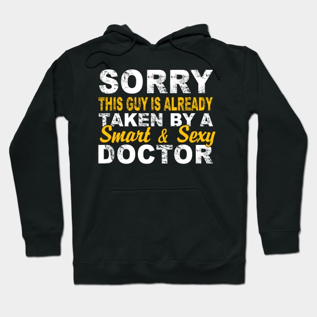Sorry This Guy Is Already Taken By A Smart & Sexy Doctor Hoodie by gaucon